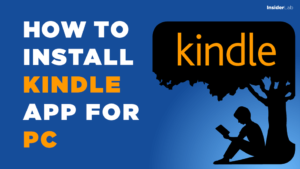 Kindle for PC: How To Install and Use App on Windows Computers