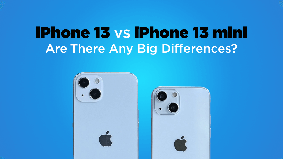 Compare iPhone 13 and iPhone 13 mini: Are There Any Big Differences?