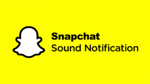 Easy Ways to Change Snapchat Notification Sound